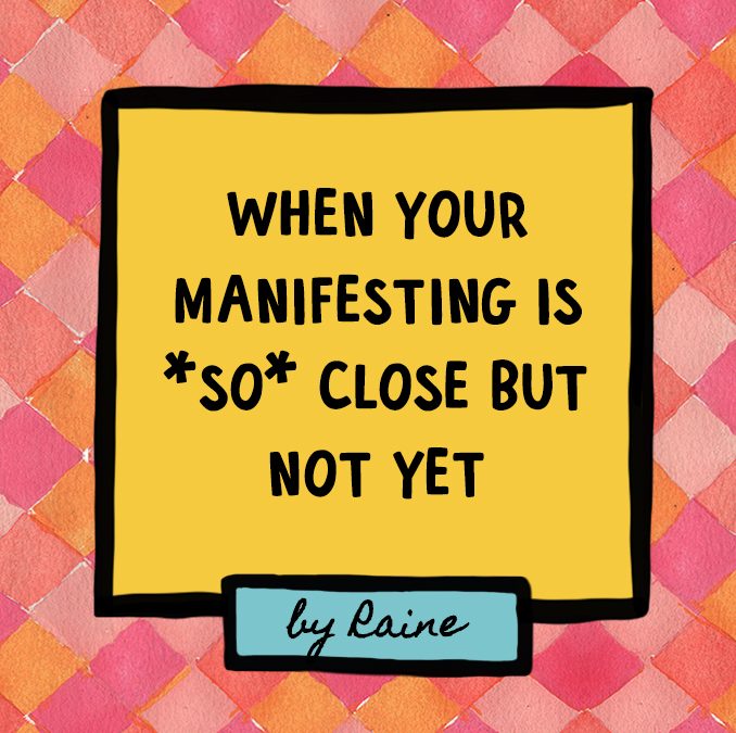 ✨💫 When Your Manifesting is SO Close but not yet