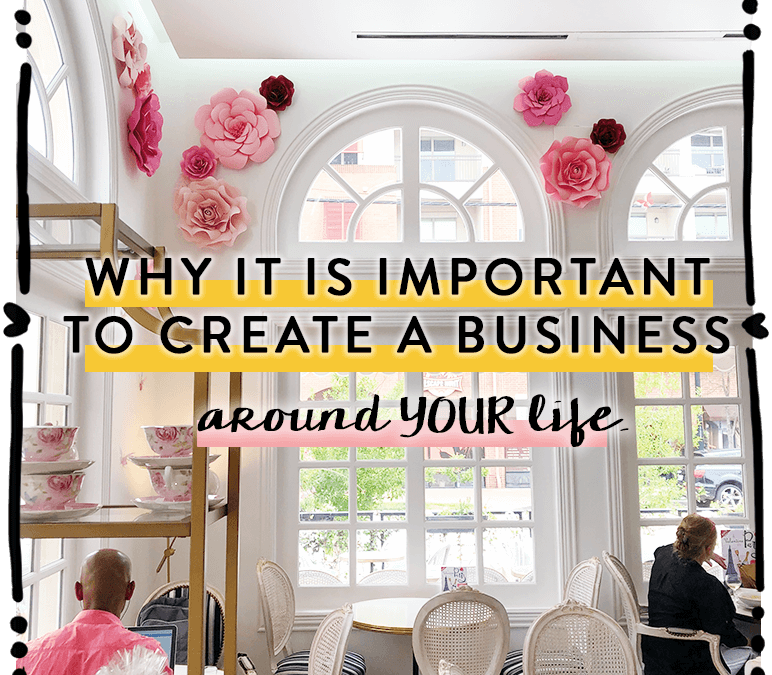 🔥Why it is important to create a business around YOUR life💎
